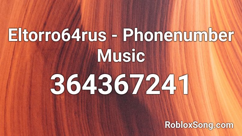 Eltorro64rus - Phonenumber Music Roblox ID