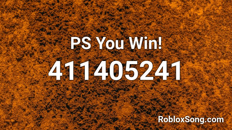 PS You Win! Roblox ID