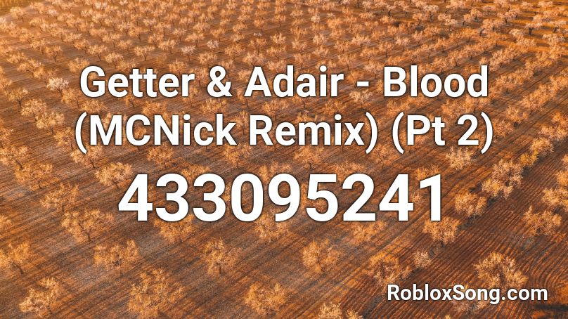 Getter & Adair - Blood (MCNick Remix) (Pt 2) Roblox ID