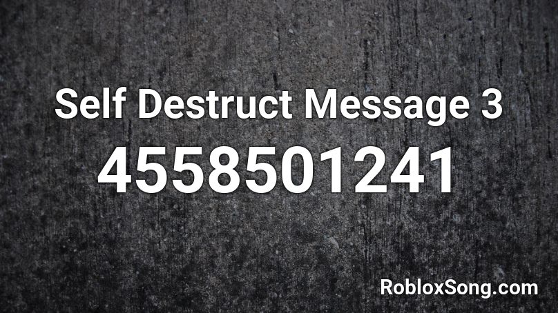 Self Destruct Message 3 Roblox ID