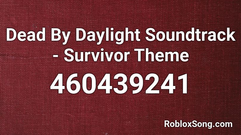 Dead By Daylight Soundtrack - Survivor Theme Roblox ID