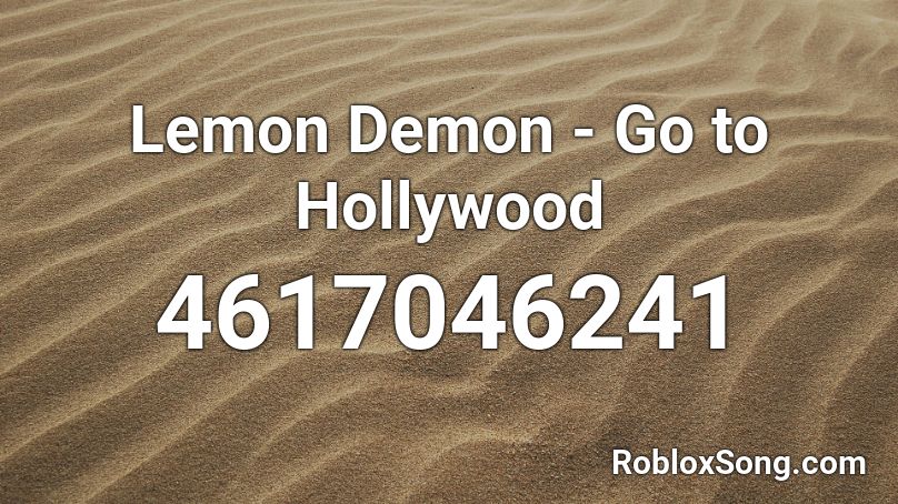 Lemon Demon - Go to Hollywood Roblox ID