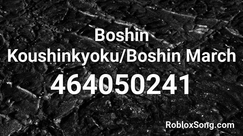 Boshin Koushinkyoku/Boshin March Roblox ID