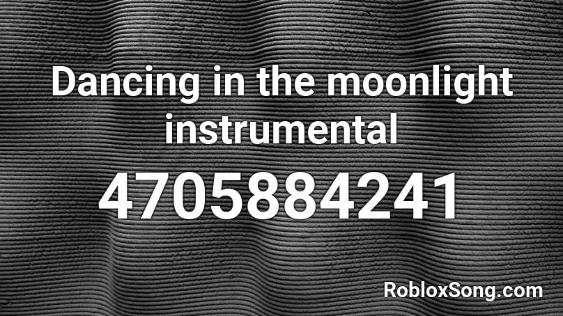 Dancing In The Moonlight Instrumental Roblox Id Roblox Music Codes - i turned a bad copypasta into a bad rap roblox id
