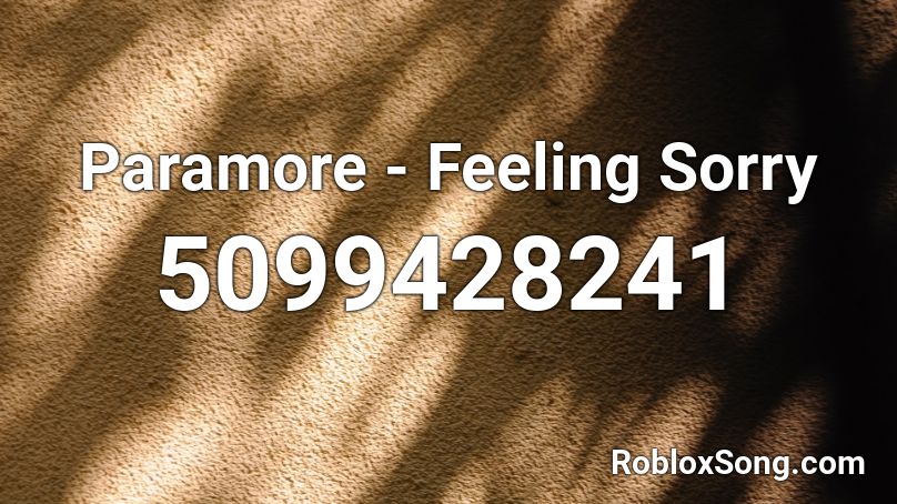 Paramore - Feeling Sorry Roblox ID