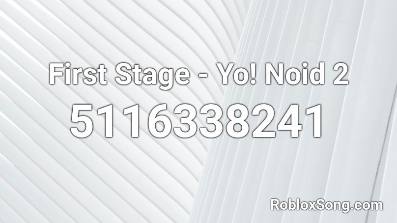 First Stage - Yo! Noid 2 Roblox ID