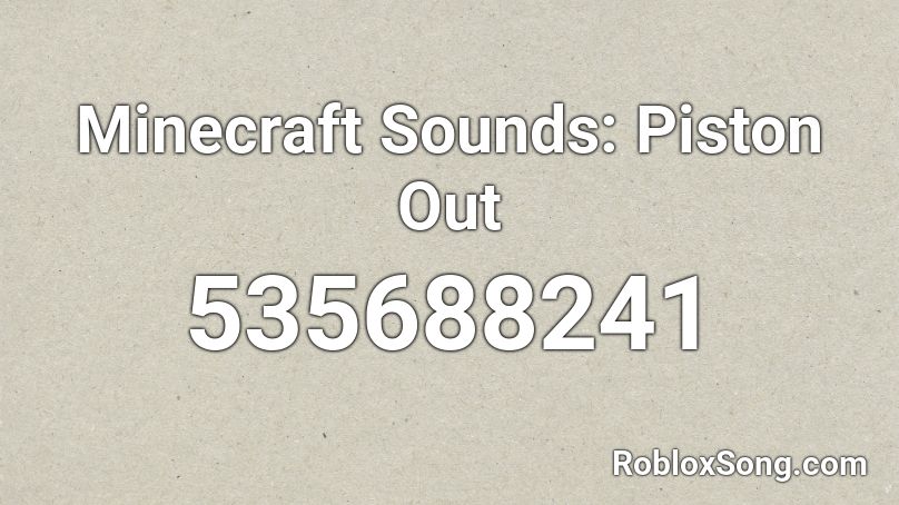 Minecraft Sounds: Piston Out Roblox ID