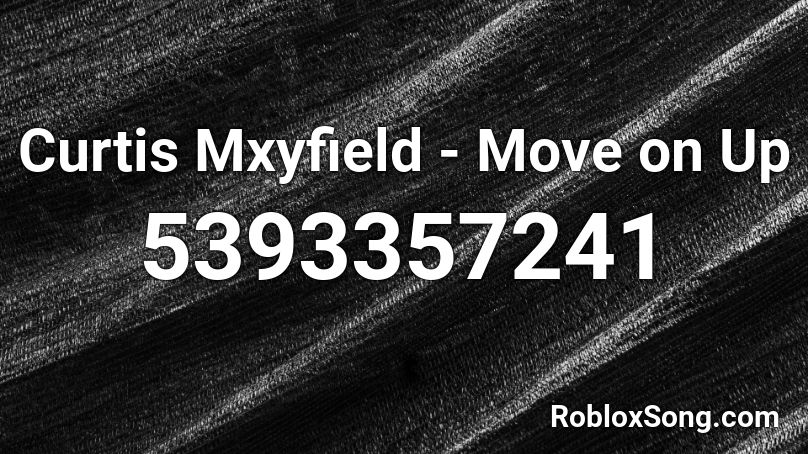 Curtis Mxyfield - Move on Up Roblox ID