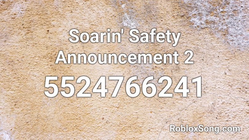 Soarin' Safety Announcement 2 Roblox ID