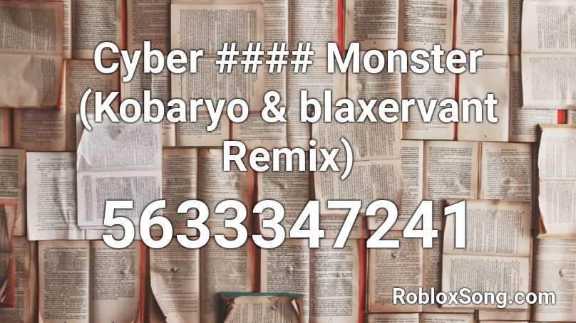 Cyber #### Monster (Kobaryo & blaxervant Remix) Roblox ID