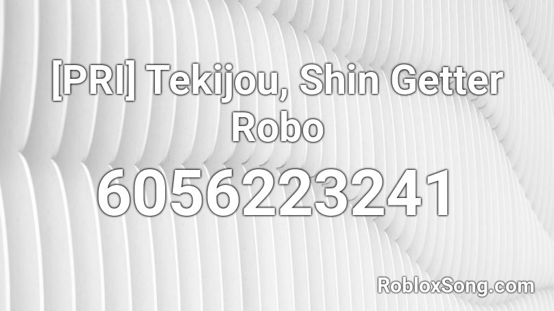 [PRI] Tekijou, Shin Getter Robo Roblox ID