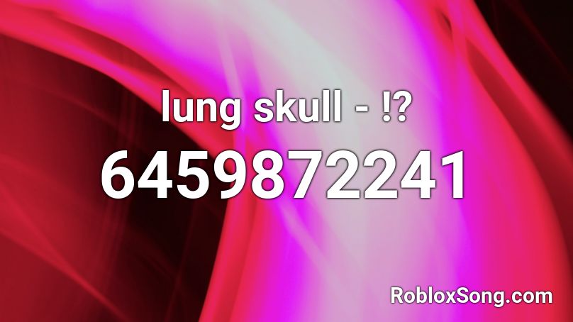 lung skull - !? Roblox ID