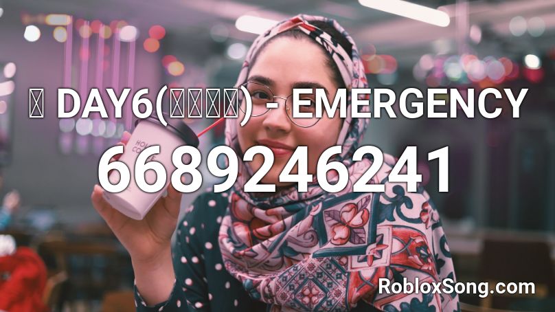 🍊 DAY6(데이식스) - EMERGENCY Roblox ID