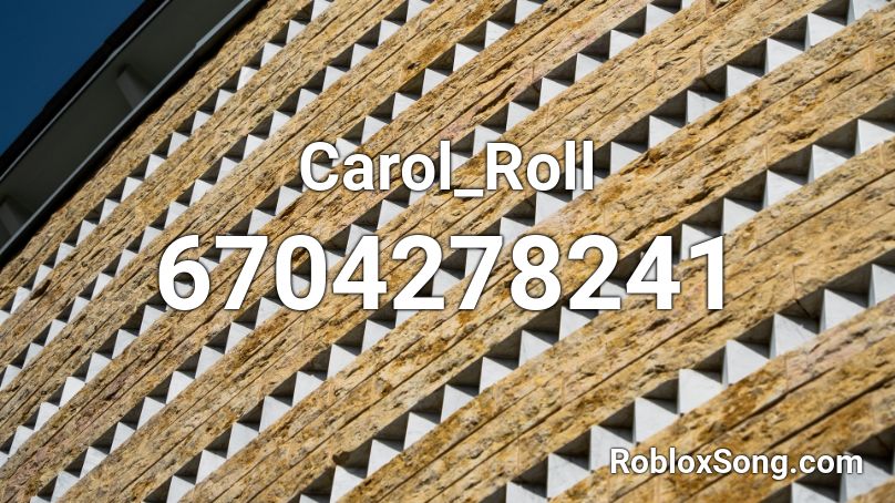 Carol_Roll Roblox ID