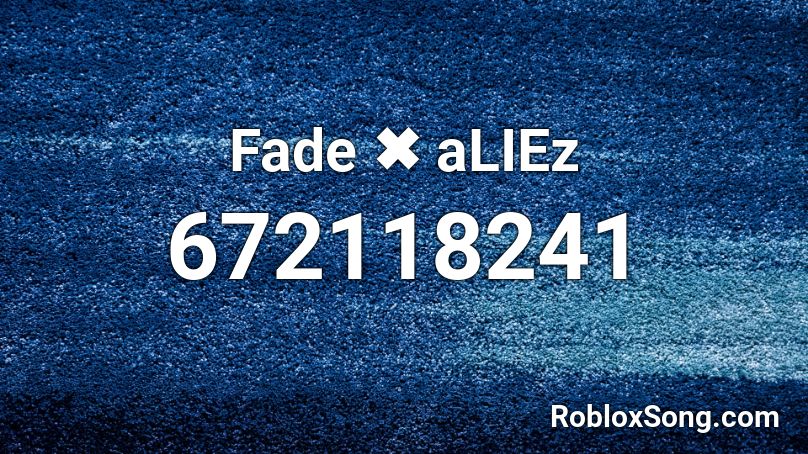 Fade Aliez Roblox Id Roblox Music Codes - faded roblox id piano