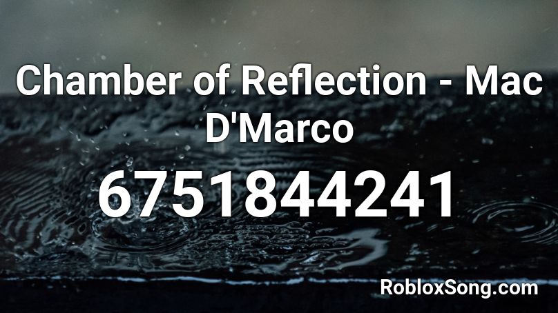 Chamber of Reflection - Mac D'Marco Roblox ID