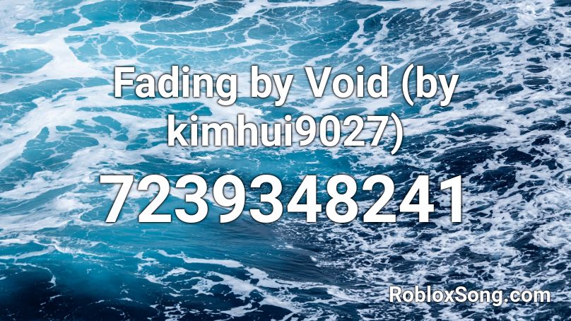 Fading by Void (by kimhui9027) Roblox ID