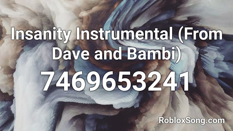 Insanity Instrumental (From Dave and Bambi) Roblox ID