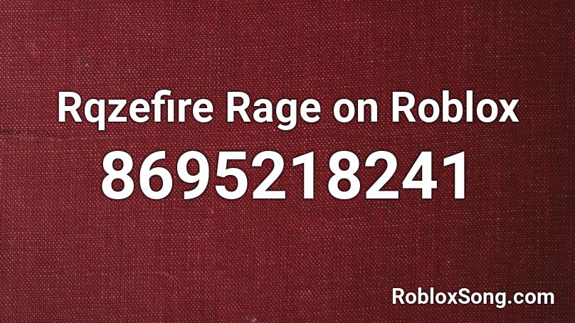 Rqzefire Rage on Roblox Roblox ID