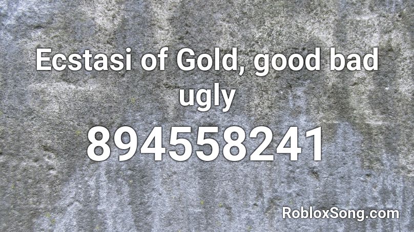 Ecstasi of Gold, good bad ugly Roblox ID