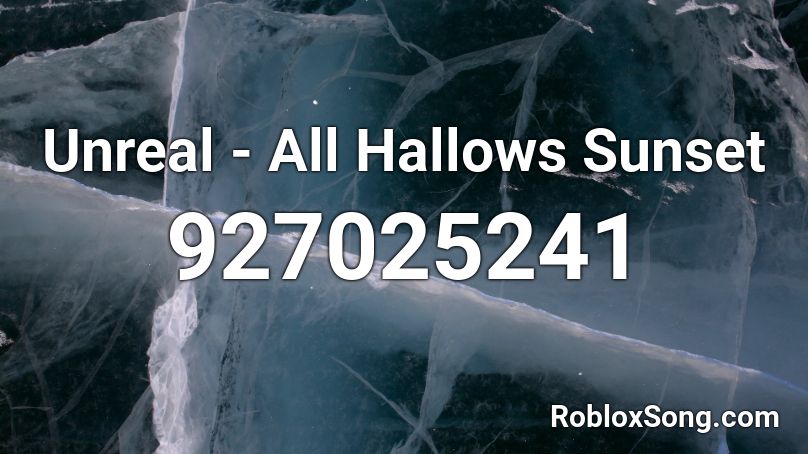 Unreal - All Hallows Sunset Roblox ID