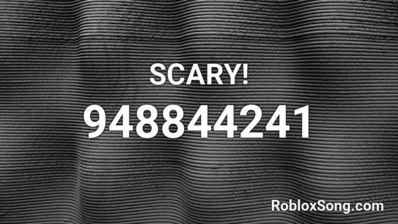 SCARY! Roblox ID