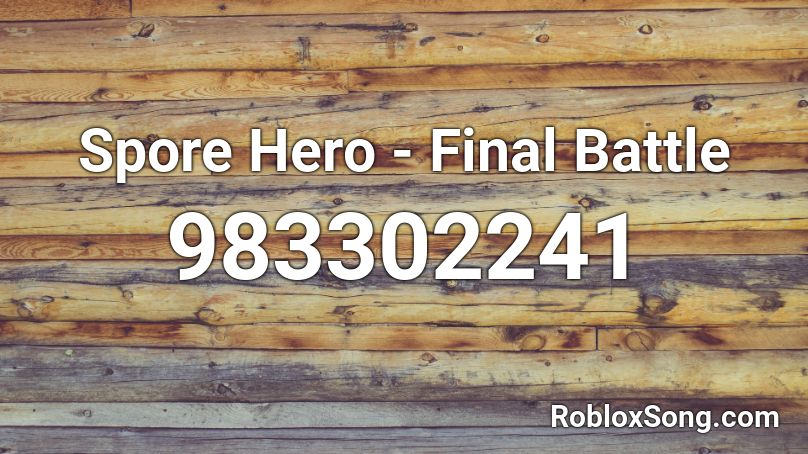 Spore Hero - Final Battle Roblox ID