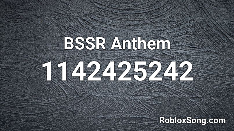 BSSR Anthem Roblox ID