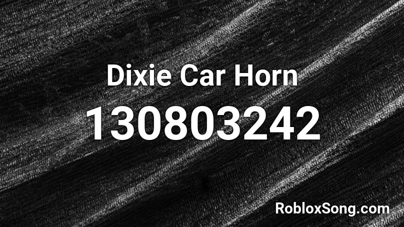 Dixie Car Horn Roblox ID