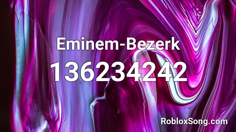 Eminem-Bezerk Roblox ID