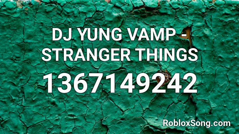 DJ YUNG VAMP - STRANGER THINGS Roblox ID