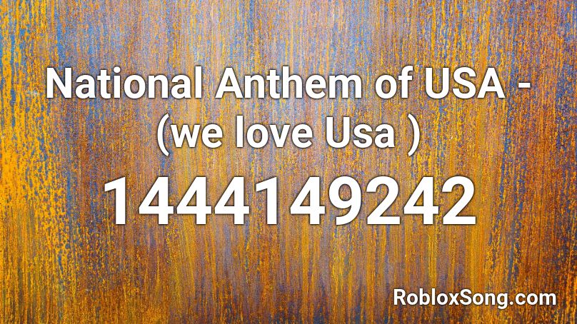 National Anthem of USA - (we love Usa ) Roblox ID