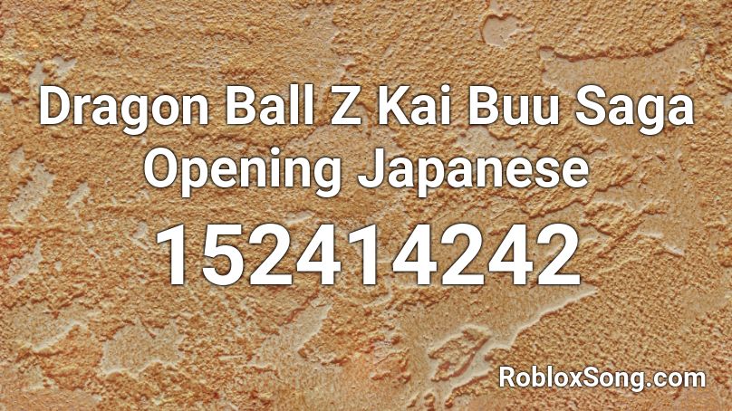 Dragon Ball Z Kai Buu Saga Opening Japanese Roblox ID