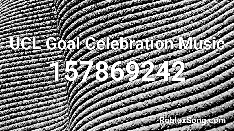 UCL Goal Celebration Music Roblox ID