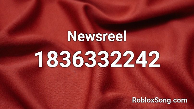 Newsreel Roblox ID