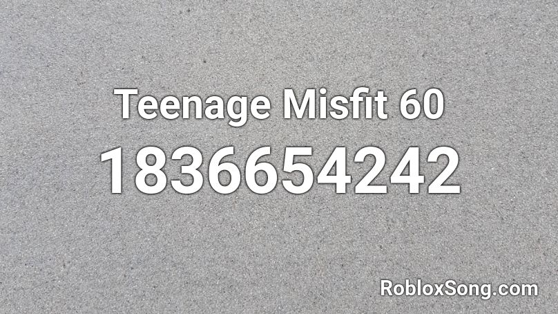 Teenage Misfit 60 Roblox ID