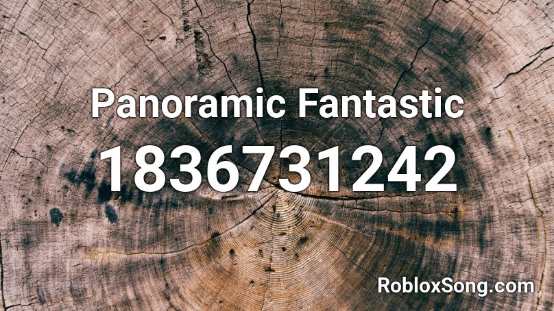 Panoramic Fantastic Roblox ID