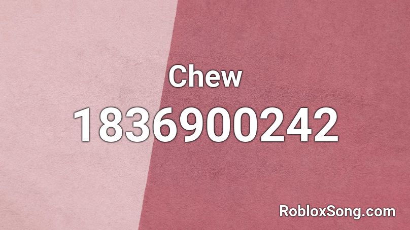 Chew Roblox ID