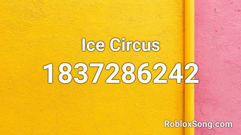 Ice Circus Roblox ID