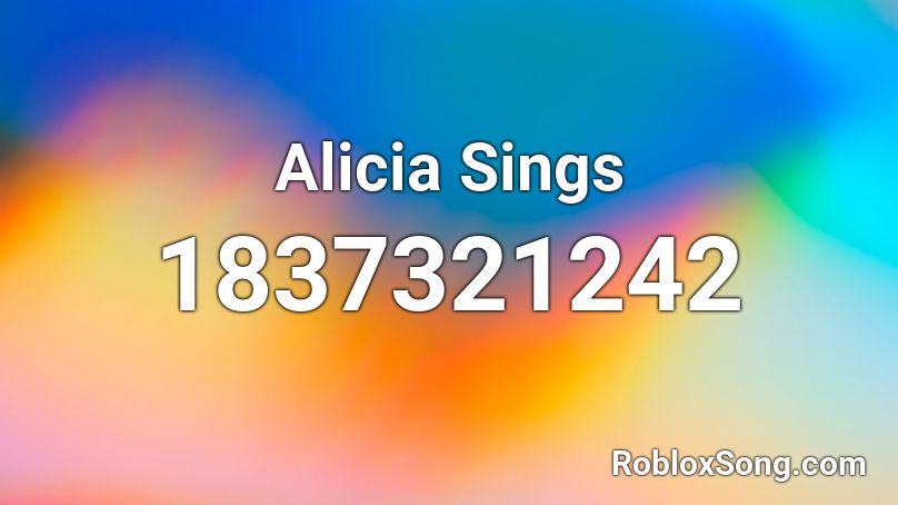 Alicia Sings Roblox ID