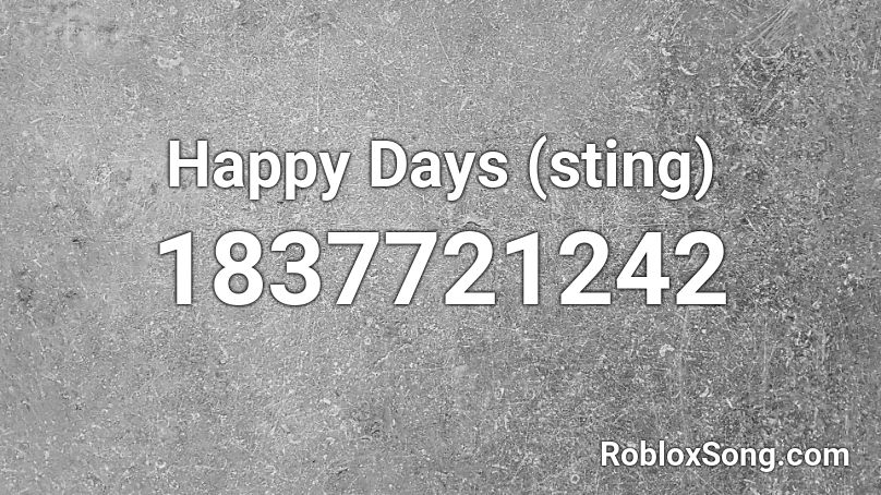Happy Days (sting) Roblox ID