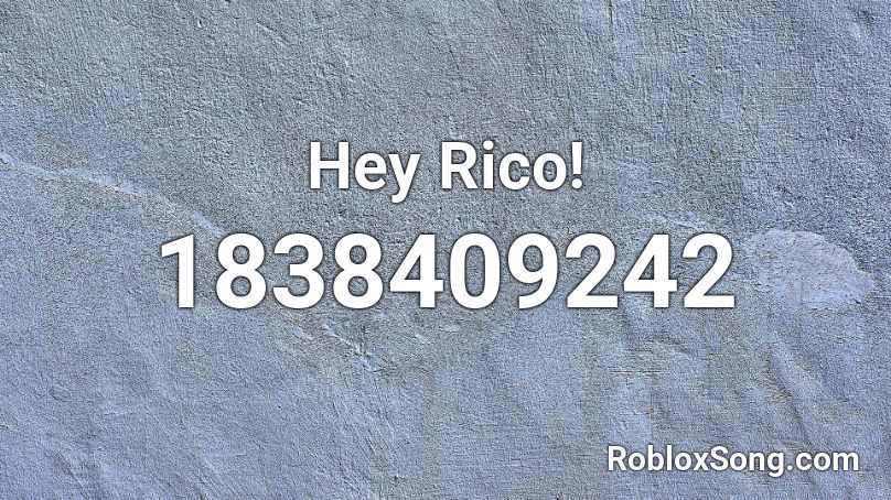 Hey Rico! Roblox ID