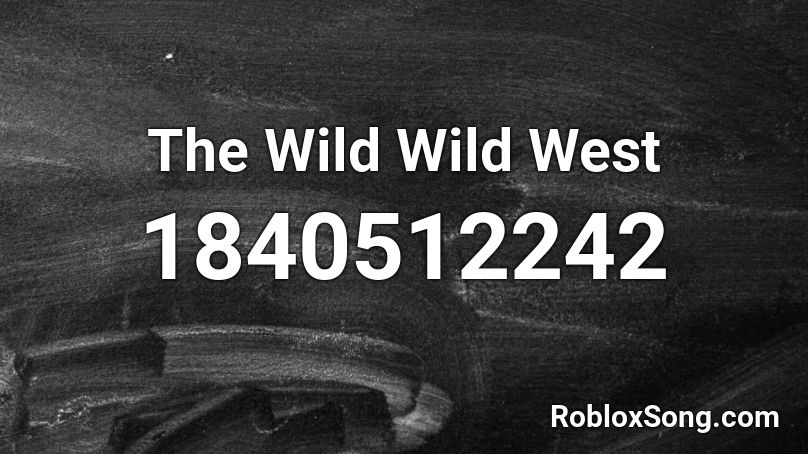 The Wild Wild West Roblox ID