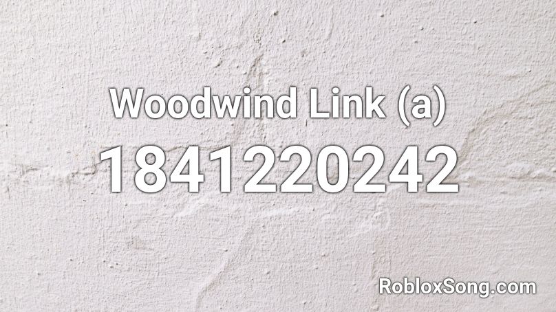 Woodwind Link (a) Roblox ID