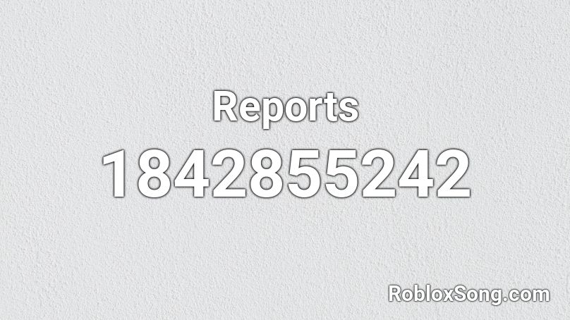 Reports Roblox ID