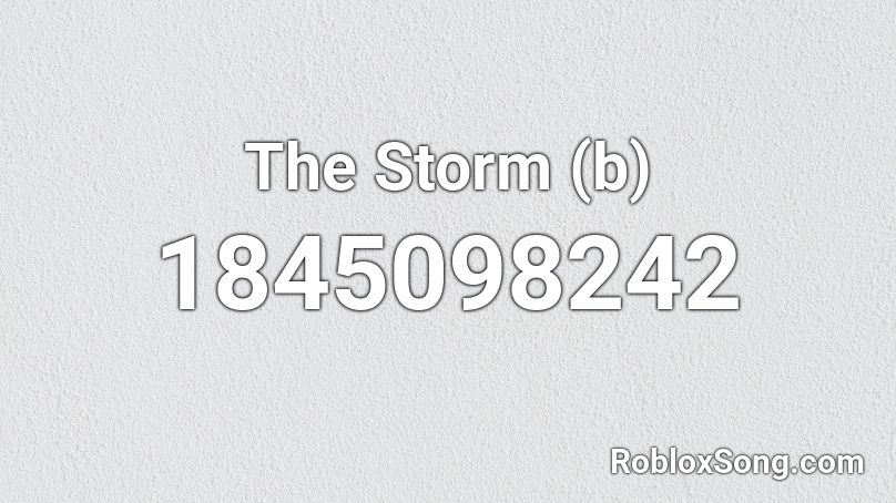 The Storm (b) Roblox ID