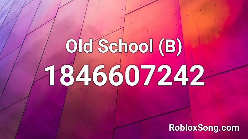 Old School (B) Roblox ID