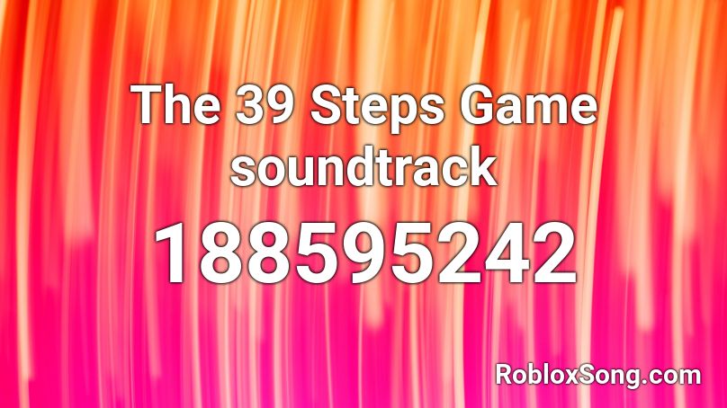 The 39 Steps Game soundtrack Roblox ID