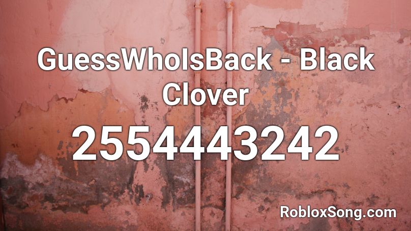 Guesswhoisback Black Clover Roblox Id Roblox Music Codes - black clover roblox id