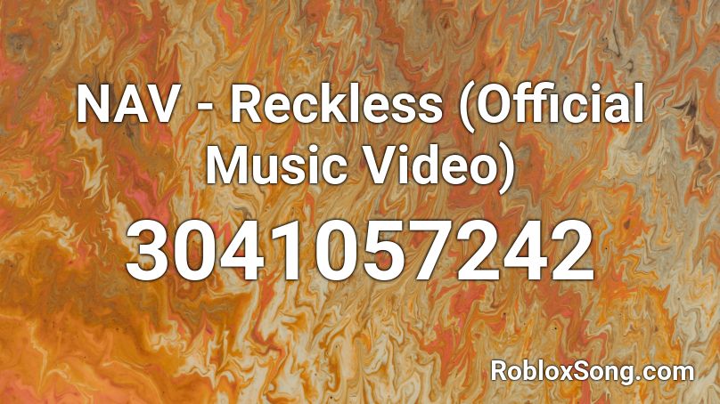 NAV - Reckless (Official Music Video) Roblox ID